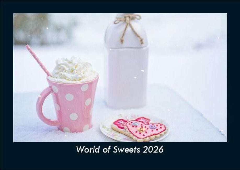 World of Sweets 2026 Fotokalender DIN A5 - Tobias Becker