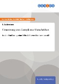 Cover-Bild zum Titel 'Umsetzung von Compliance Vorschriften' von 'I. Lukmann'