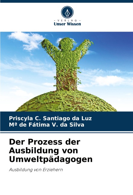 Der Prozess der Ausbildung von Umweltpädagogen - Priscyla C. Santiago Da Luz, Mª de Fátima V. da Silva