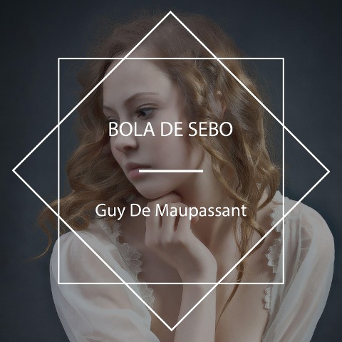 Bola de sebo - Guy de Maupassant