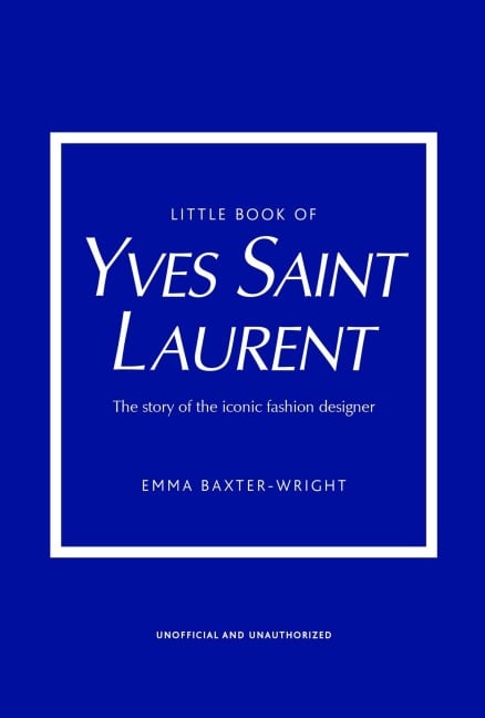 The Little Book of Yves Saint Laurent - Emma Baxter-Wright