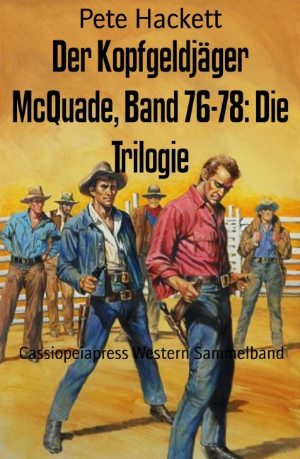 Der Kopfgeldjäger McQuade, Band 76-78: Die Trilogie - Pete Hackett