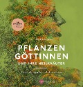 Cover-Bild zum Titel 'Pflanzengöttinnen und ihre Heilkräuter' von 'Ursula Stumpf'