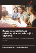 Cover-Bild zum Titel 'Znaczenie biblioteki szkolnej dla satysfakcji z czytania' von 'Lucyvania D'Arc Duarte Ribeito'