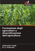 Cover-Bild zum Titel 'Formazione degli agricoltori e diversificazione dell'agricoltura' von 'Sukhvinder Singh, B. K. Pattanaik'
