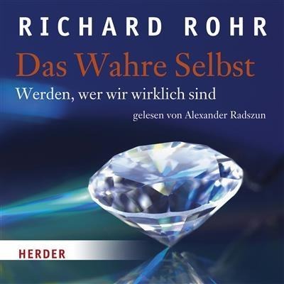 Das Wahre Selbst - Richard Rohr