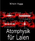 Atomphysik für Laien - Wilhelm Poppe