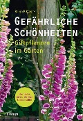 Cover-Bild zum Titel 'Gefährliche Schönheiten - Giftpflanzen im Garten' von 'Bruno P. Kremer'