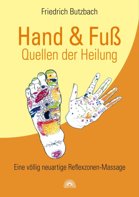 Hand & Fuß - Quellen der Heilung. Eine völlig neuartige Reflexzonen-Massage - Friedrich Butzbach
