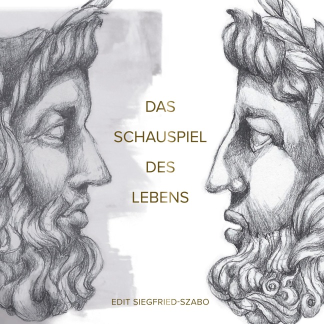 Das Schauspiel des Lebens - Edit Siegfried-Szabo