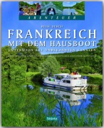 Cover-Bild zum Titel 'Reise durch Frankreich mit dem Hausboot - Unterwegs auf unbekannten Kanälen' von 'Beate Kierey, Hubert Matt-Willmatt'