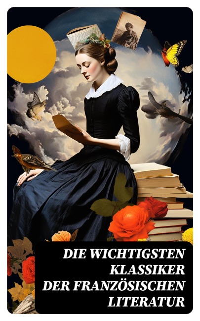 Die wichtigsten Klassiker der französischen Literatur - Stendhal, Alexandre Dumas, François Rabelais, George Sand, Marcel Proust