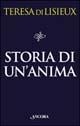 Storia di un'anima. Manoscritti autobiografici - Teresa Di Lisieux (Santa)