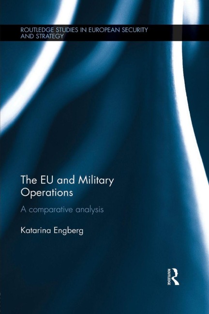 The EU and Military Operations - Katarina Engberg