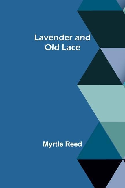 Lavender and Old Lace - Myrtle Reed