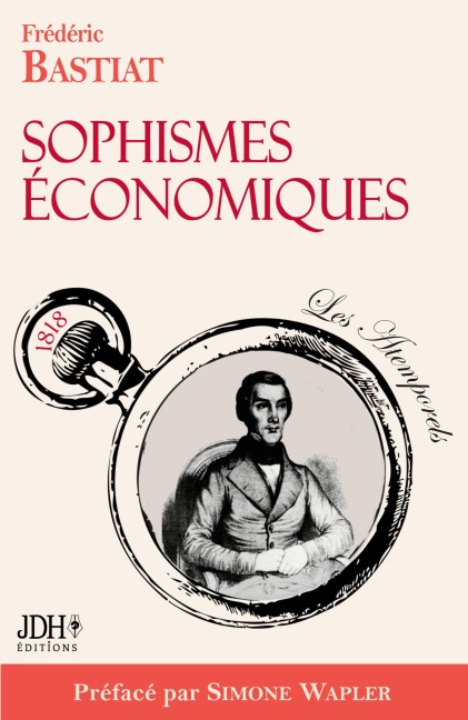 Sophismes économiques, préfacé par Simone Wapler - Frédéric Bastiat
