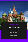 Cover-Bild zum Titel 'Moscow Travel Guide: A Comprehensive Guide to Moscow, Russia.' von 'Daniel Windsor'