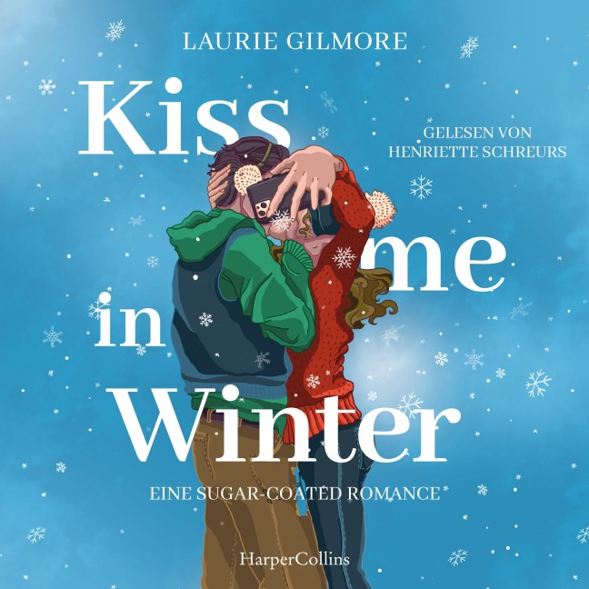 Kiss me in Winter. Eine sugar coated Romance - Laurie Gilmore