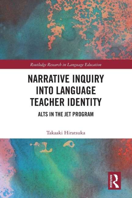 Narrative Inquiry into Language Teacher Identity - Takaaki Hiratsuka