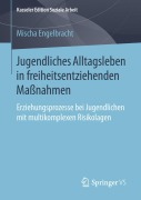 Cover-Bild zum Titel 'Jugendliches Alltagsleben in freiheitsentziehenden Maßnahmen' von 'Mischa Engelbracht'