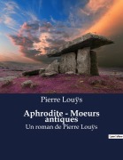 Cover-Bild zum Titel 'Aphrodite - Moeurs antiques' von 'Pierre Louÿs'