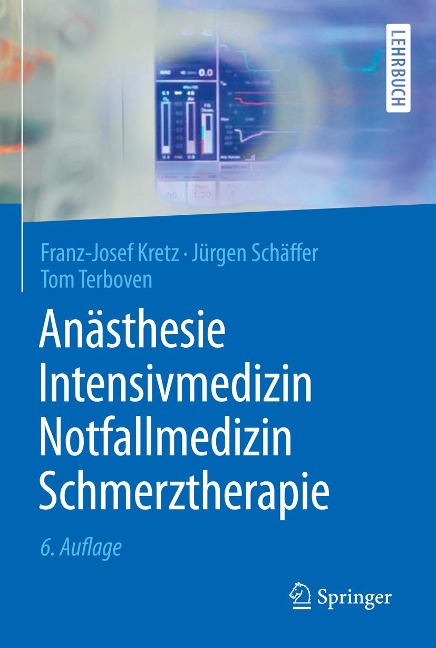 Anästhesie, Intensivmedizin, Notfallmedizin, Schmerztherapie - Franz-Josef Kretz, Tom Terboven, Jürgen Schäffer