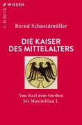 Cover-Bild zum Titel 'Die Kaiser des Mittelalters' von 'Bernd Schneidmüller'
