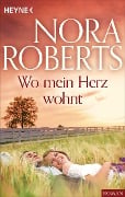 Wo mein Herz wohnt - Nora Roberts