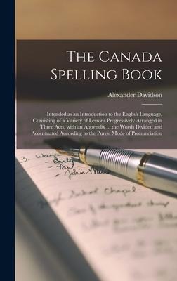 The Canada Spelling Book [microform] - Alexander Davidson