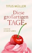 Cover-Bild zum Titel 'Diese großartigen Tage' von 'Titus Müller'