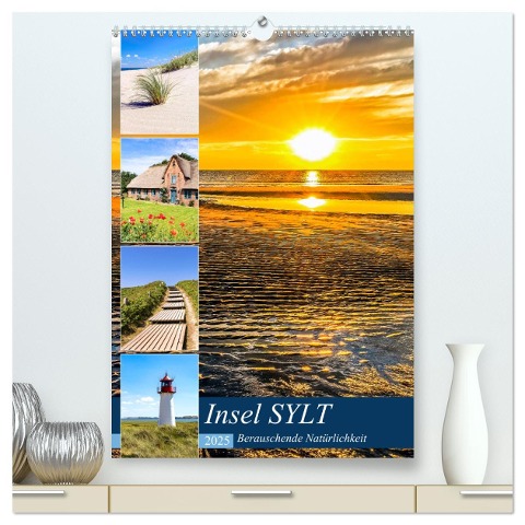 INSEL SYLT, Berauschende Natürlichkeit (hochwertiger Premium Wandkalender 2025 DIN A2 hoch), Kunstdruck in Hochglanz - Andrea Dreegmeyer