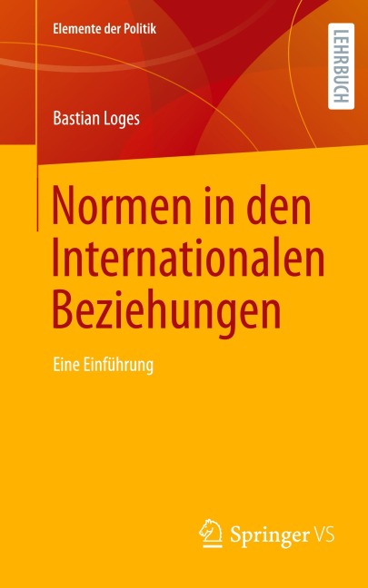Normen in den Internationalen Beziehungen - Bastian Loges