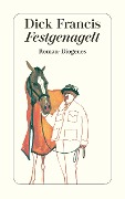 Cover-Bild zum Titel 'Festgenagelt' von 'Dick Francis'