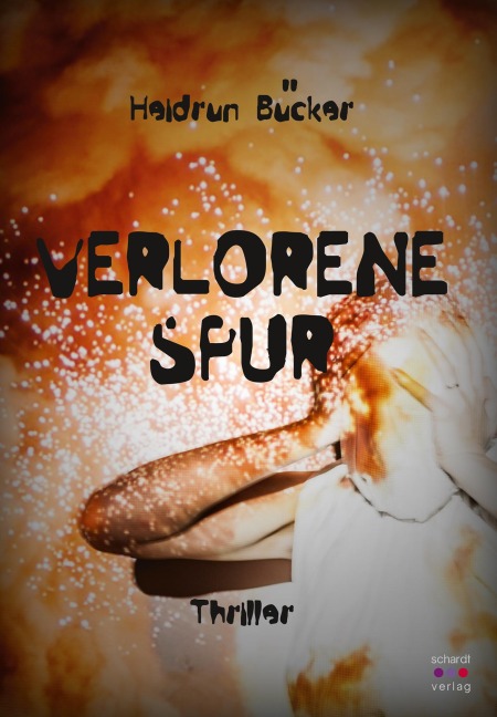 Verlorene Spur: Thriller - Heidrun Bücker
