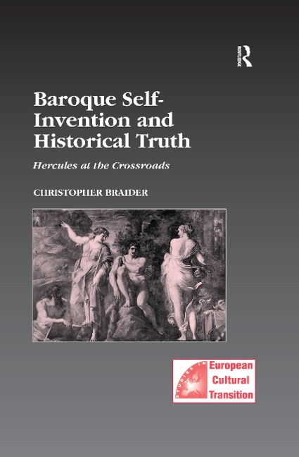 Baroque Self-Invention and Historical Truth - Christopher Braider