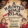 A Haunted Road Atlas: Sinister Stops, Dangerous Destinations, and True Crime Tales - Christine Schiefer, Em Schulz