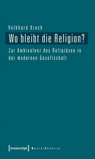 Wo bleibt die Religion? - Volkhard Krech