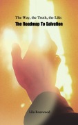 Cover-Bild zum Titel 'The Way, the Truth, the Life: The Roadmap To Salvation (Faith Warriors Chronicles, #1)' von 'Lila Rosewood'
