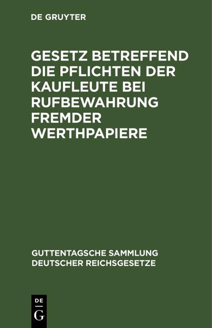 Gesetz betreffend die Pflichten der Kaufleute bei Rufbewahrung fremder Werthpapiere - 