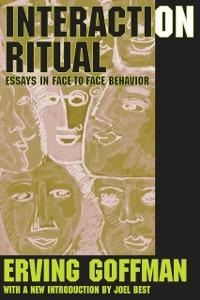 Interaction Ritual - Erving Goffman