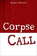 Corpse Call (Detective Laura McCallister Lesbian Mystery, #3) - Rosalyn Wraight