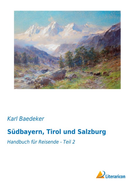 Südbayern, Tirol und Salzburg - Karl Baedeker