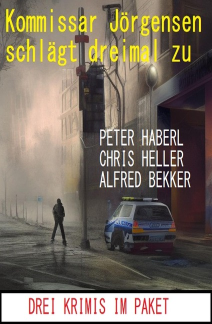 Kommissar Jörgensen schlägt dreimal zu: Drei Krimis im Paket - Alfred Bekker, Chris Heller, Peter Haberl