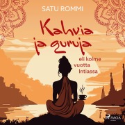 Cover-Bild zum Titel 'Kahvia ja guruja eli kolme vuotta Intiassa' von 'Satu Rommi'