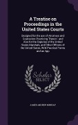 Cover-Bild zum Titel 'A Treatise on Proceedings in the United States Courts: Designed for the use of Attorneys and Counselors Practicing Therein: and Also for the Deputies' von 'James Andrew Murray'
