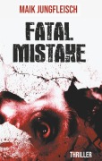 Cover-Bild zum Titel 'Fatale Mistake' von 'Maik Jungfleisch'