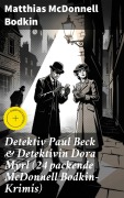 Cover-Bild zum Titel 'Detektiv Paul Beck & Detektivin Dora Myrl (24 packende McDonnell Bodkin-Krimis)' von 'Matthias McDonnell Bodkin'