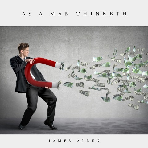 As A Man Thinketh - James Allen