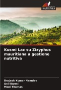 Cover-Bild zum Titel 'Kusmi Lac su Zizyphus mauritiana a gestione nutritiva' von 'Brajesh Kumar Namdev, Anil Kurmi, Moni Thomas'