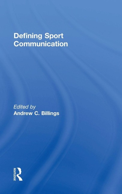 Defining Sport Communication - Andrew C. Billings